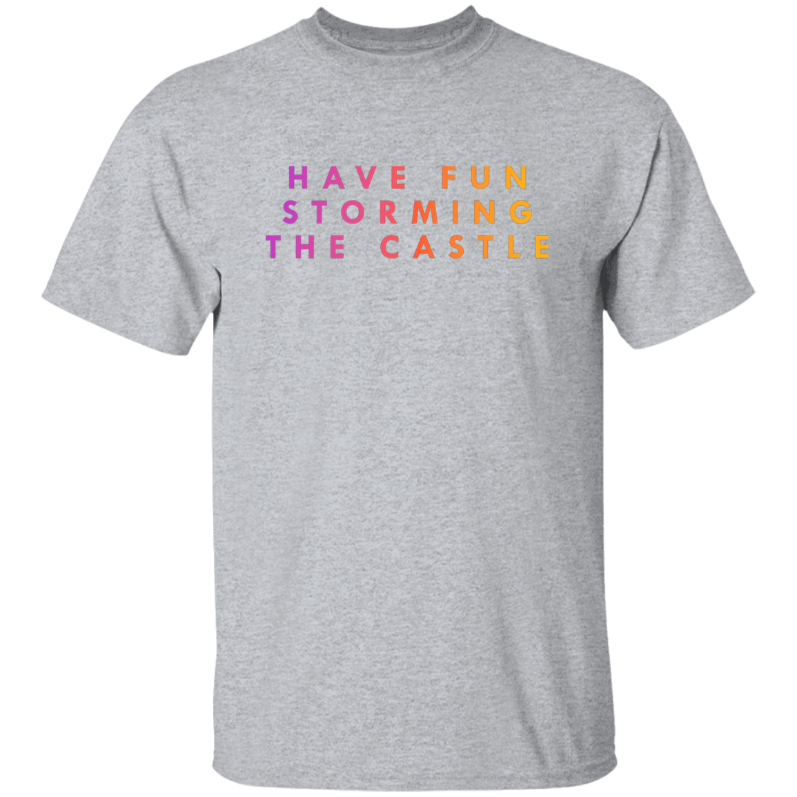 "Have fun storming the castle" Mens T-shirt | BetterSaid.co