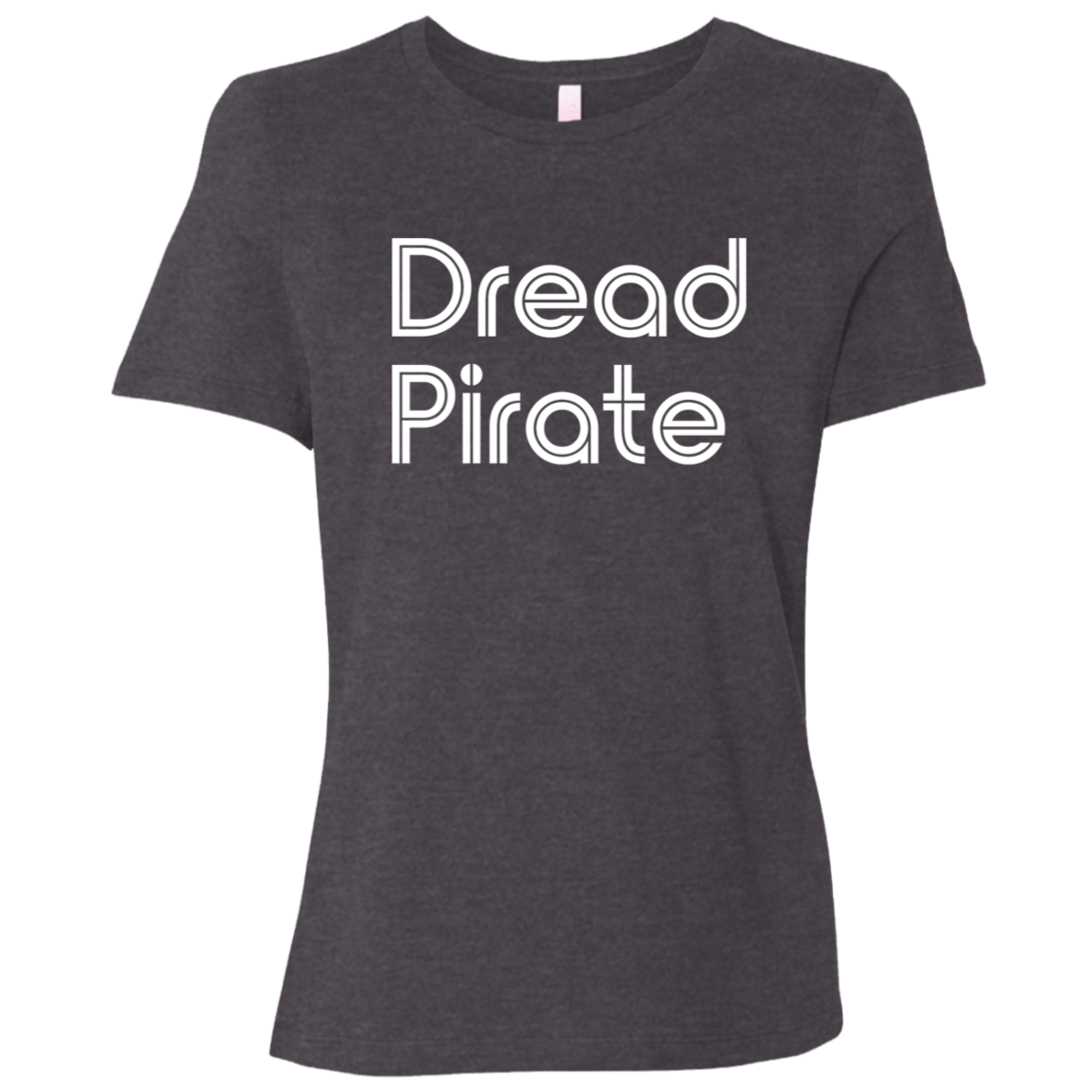 "Dread Pirate" Womens Relaxed T-shirt | BetterSaid.co