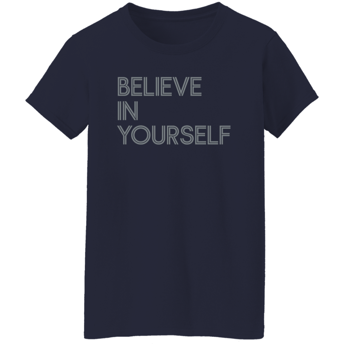 "Believe In Yourself" Womens T-shirt | BetterSaid.co