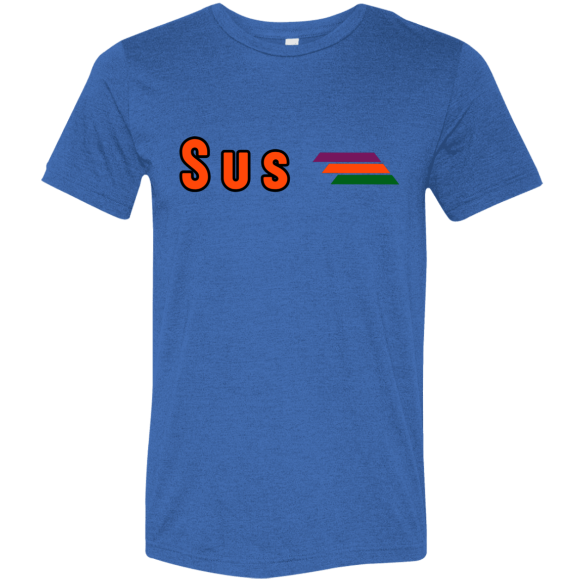 "Sus" Tri-blend T-shirt | BetterSaid.co