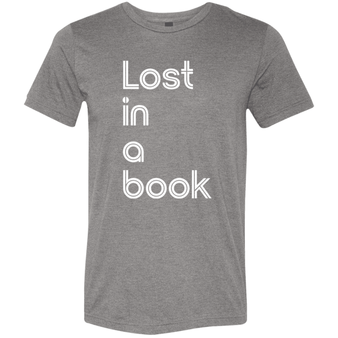 "Lost In A Book" Tri-blend T-shirt (white font) | BetterSaid.co