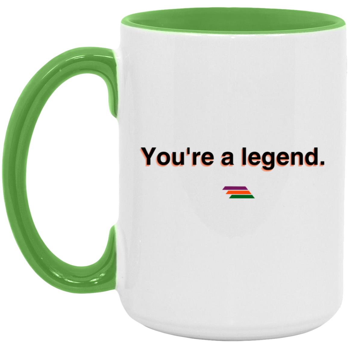 "You're a legend." Coffee Cups | BetterSaid.co