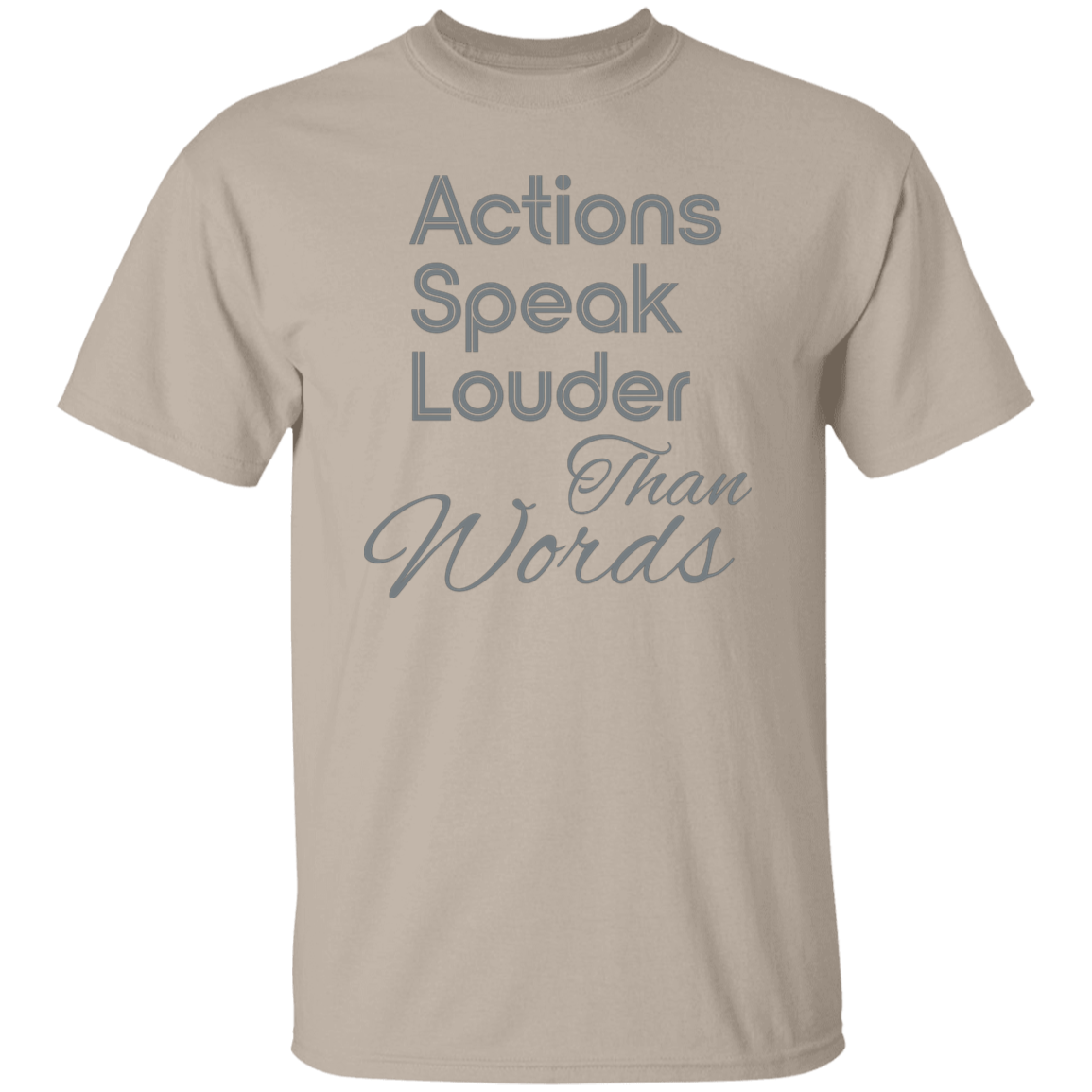 "Actions speak louder." Mens T-shirt | BetterSaid.co