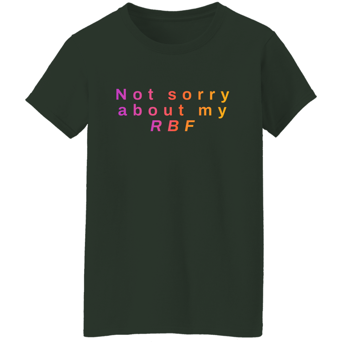 "Not sorry about my RBF" Womens T-shirt | BetterSaid.co
