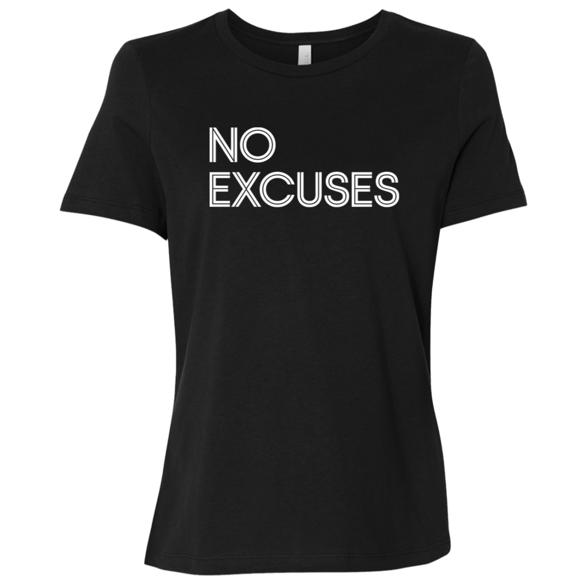 "No Excuses" Womens Relaxed T-shirt | BetterSaid.co