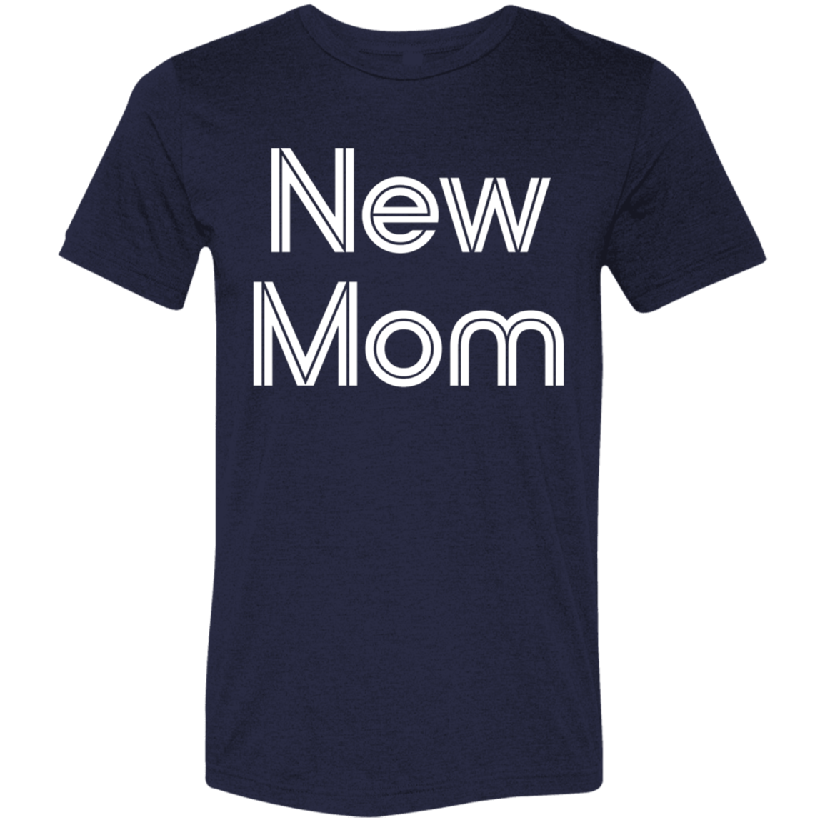 "New Mom" Tri-blend T-shirt | BetterSaid.co