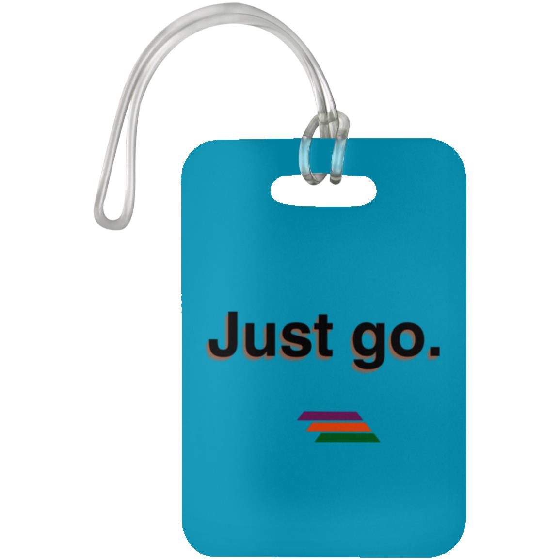 "Just go." Luggage Bag Tag | BetterSaid.co