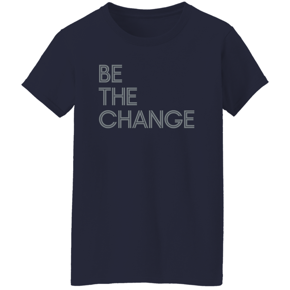"Be The Change" Womens T-shirt | BetterSaid.co