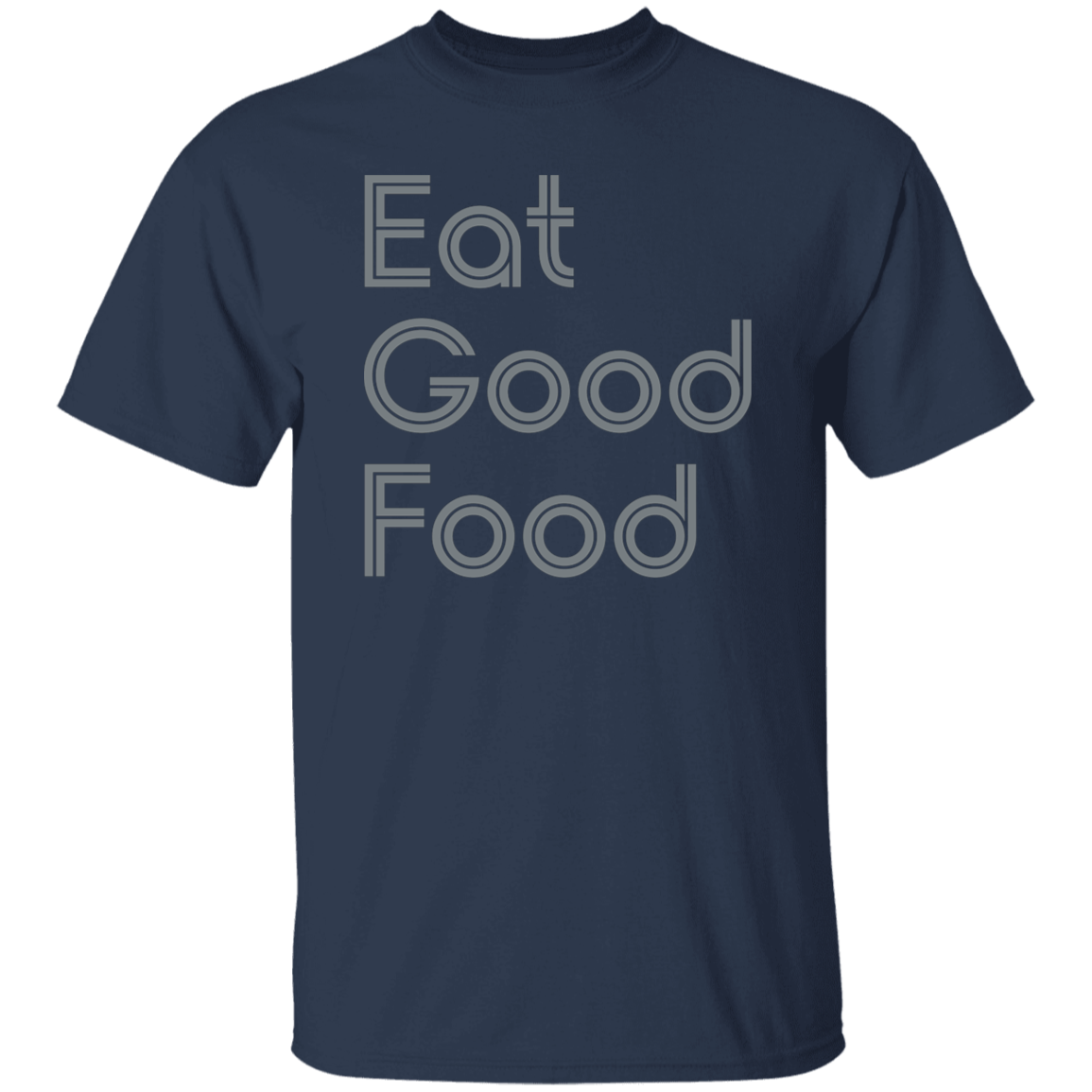 "Eat good food." Mens T-shirt | BetterSaid.co