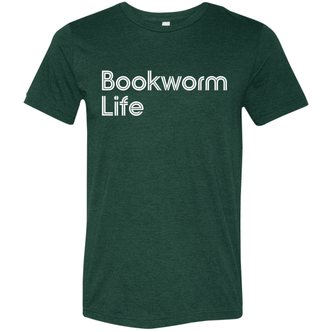 "Bookworm Life" Tri-blend T-shirt (white font) | BetterSaid.co