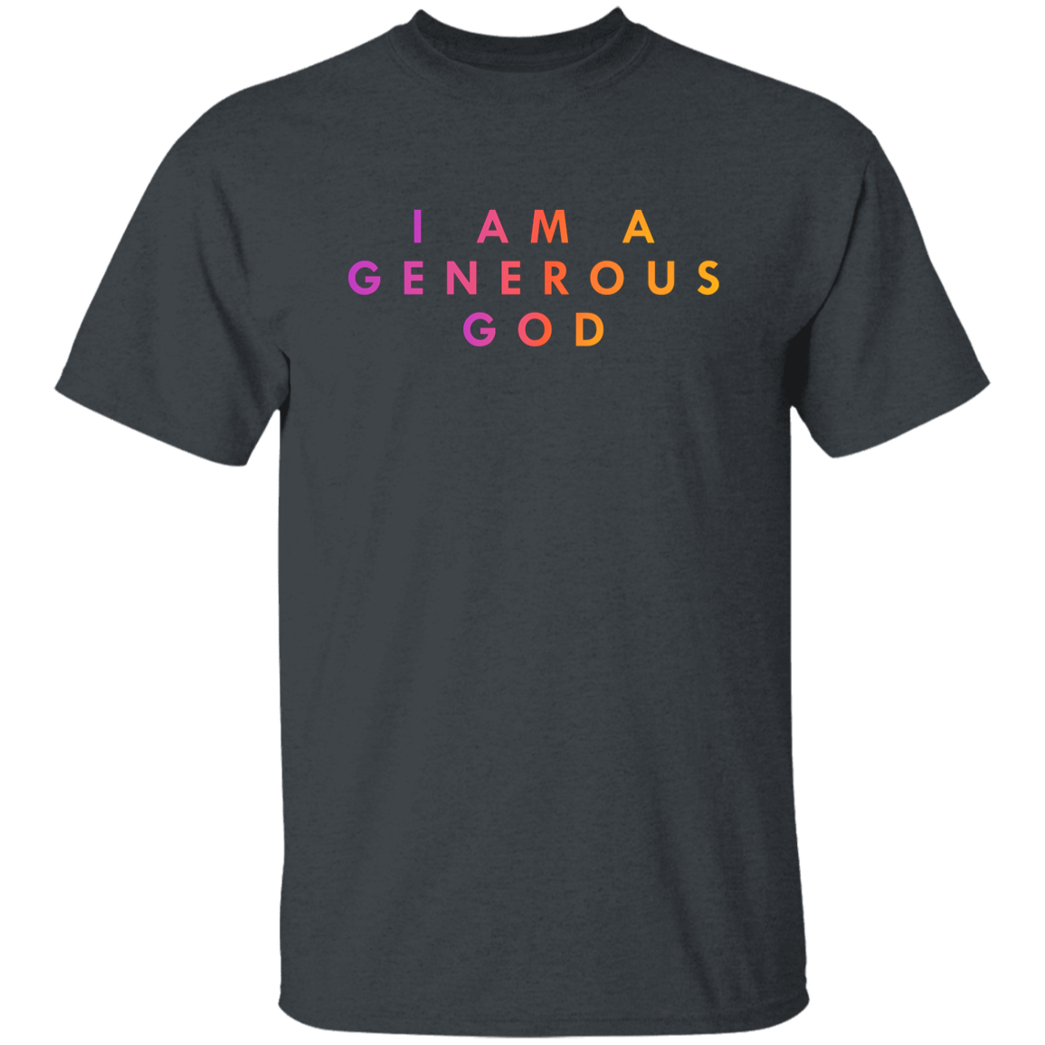 "I am a generous god" Mens T-shirt | BetterSaid.co
