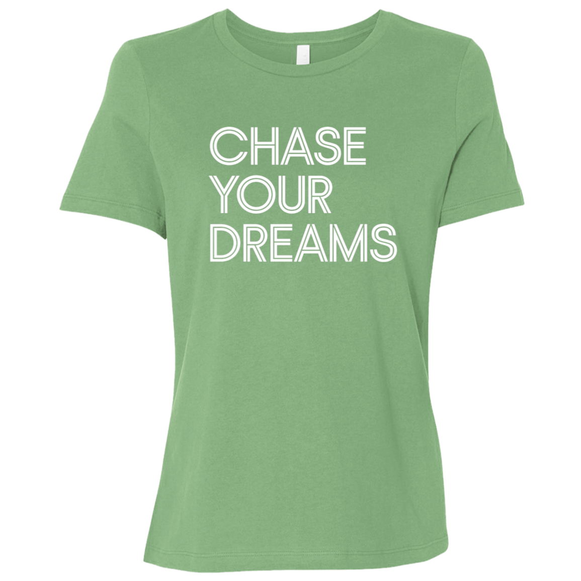 "Chase Your Dreams" Womens Relaxed T-shirt | BetterSaid.co