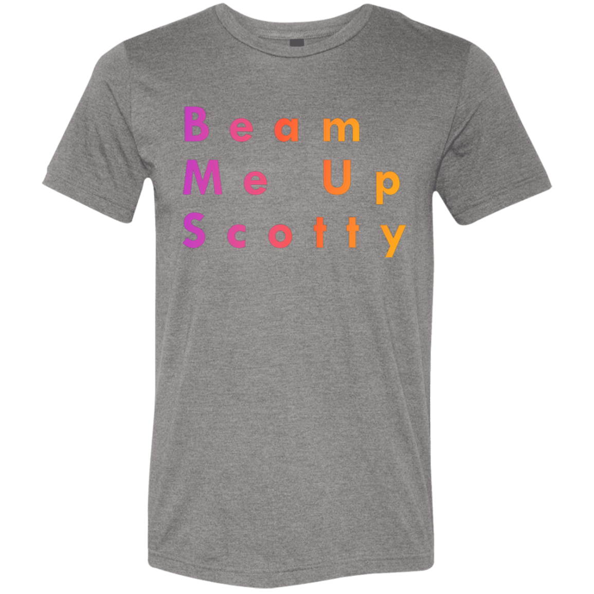 "Beam Me Up Scotty" Tri-blend T-shirt | BetterSaid.co