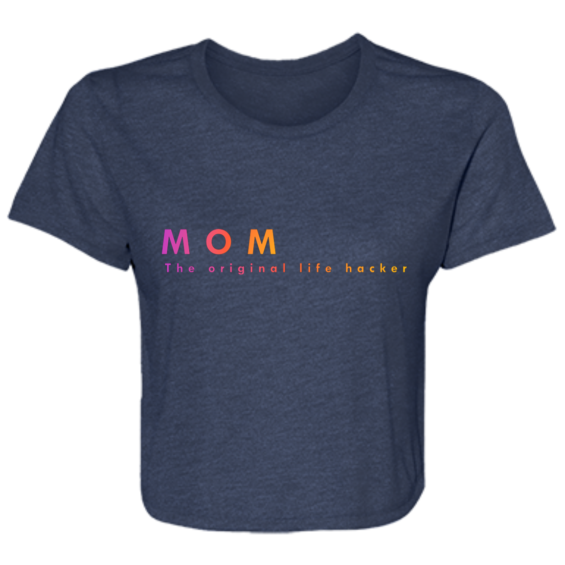 "Mom. The Original Life Hacker." Womens Crop Top | BetterSaid.co