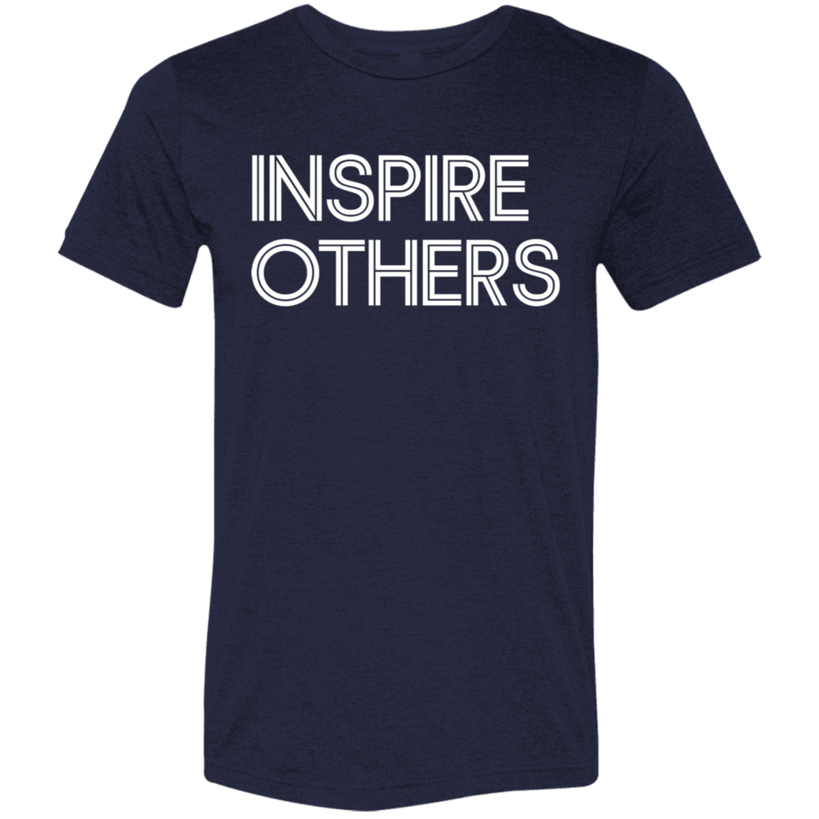 "Inspire Others" Tri-blend T-shirt (white font) | BetterSaid.co