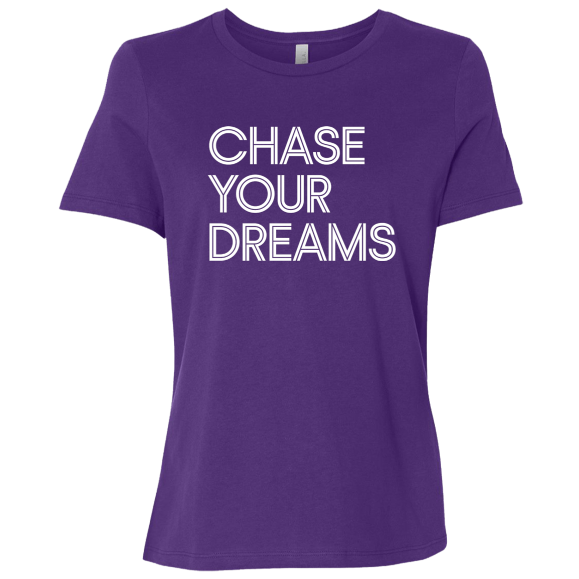 "Chase Your Dreams" Womens Relaxed T-shirt | BetterSaid.co