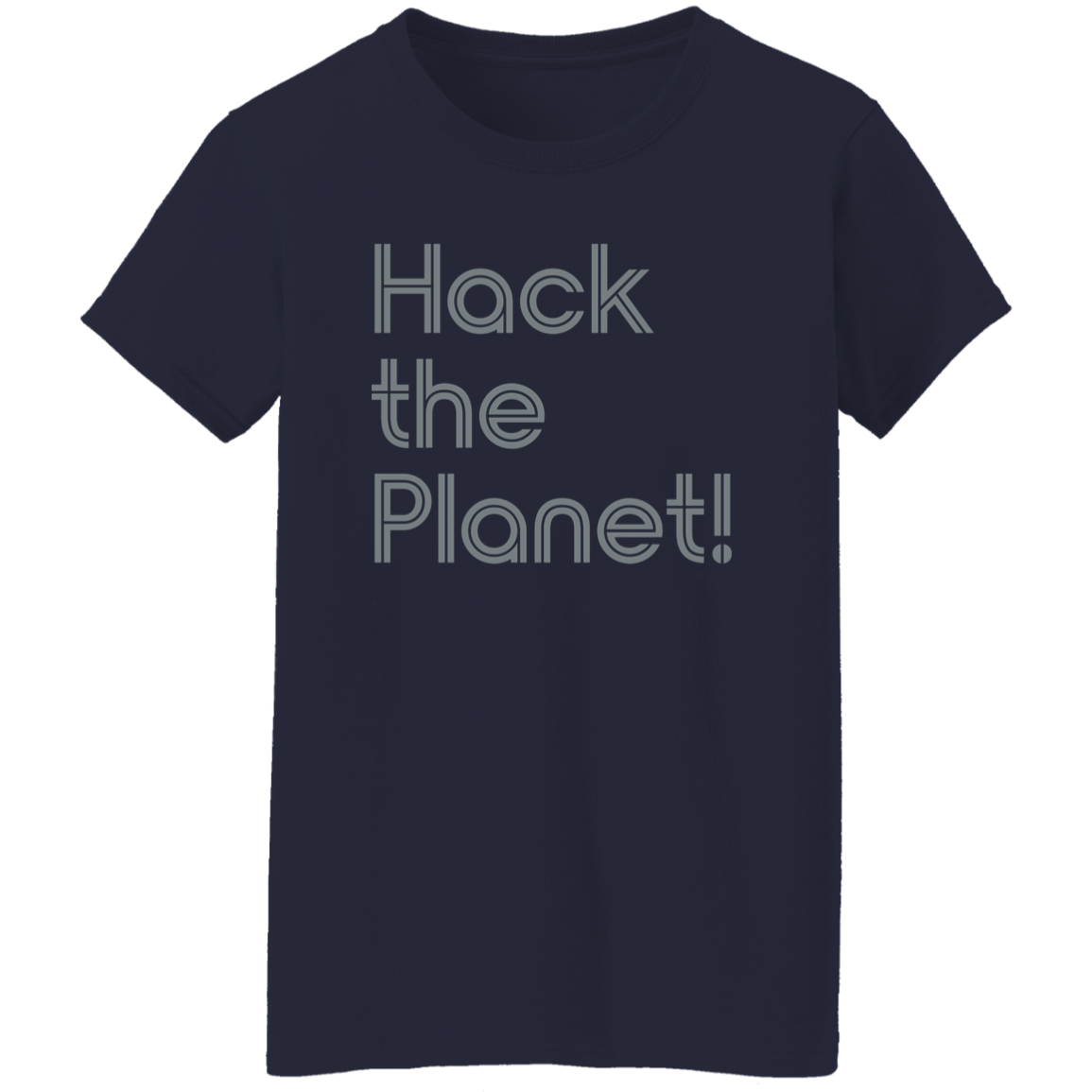 "Hack the planet" Womens T-shirt | BetterSaid.co