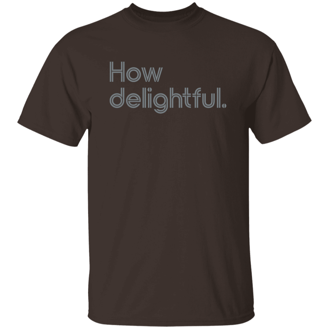 "How delightful." Mens T-shirt | BetterSaid.co