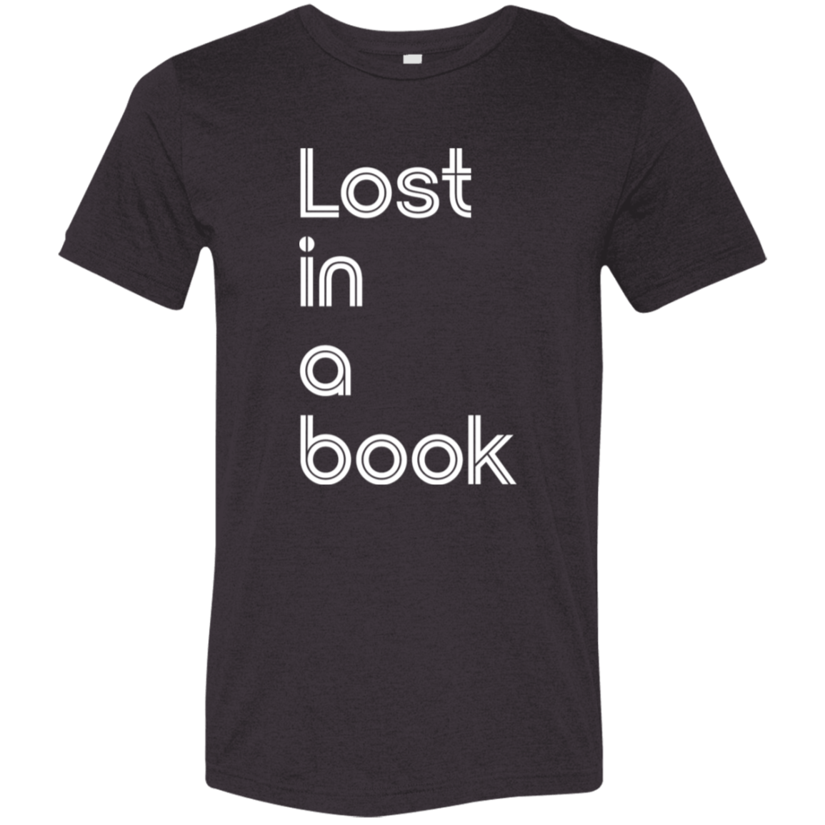 "Lost In A Book" Tri-blend T-shirt (white font) | BetterSaid.co