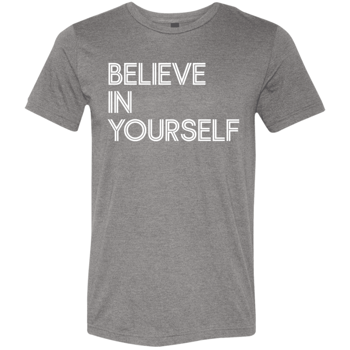 "Believe In Yourself" Tri-blend T-shirt | BetterSaid.co