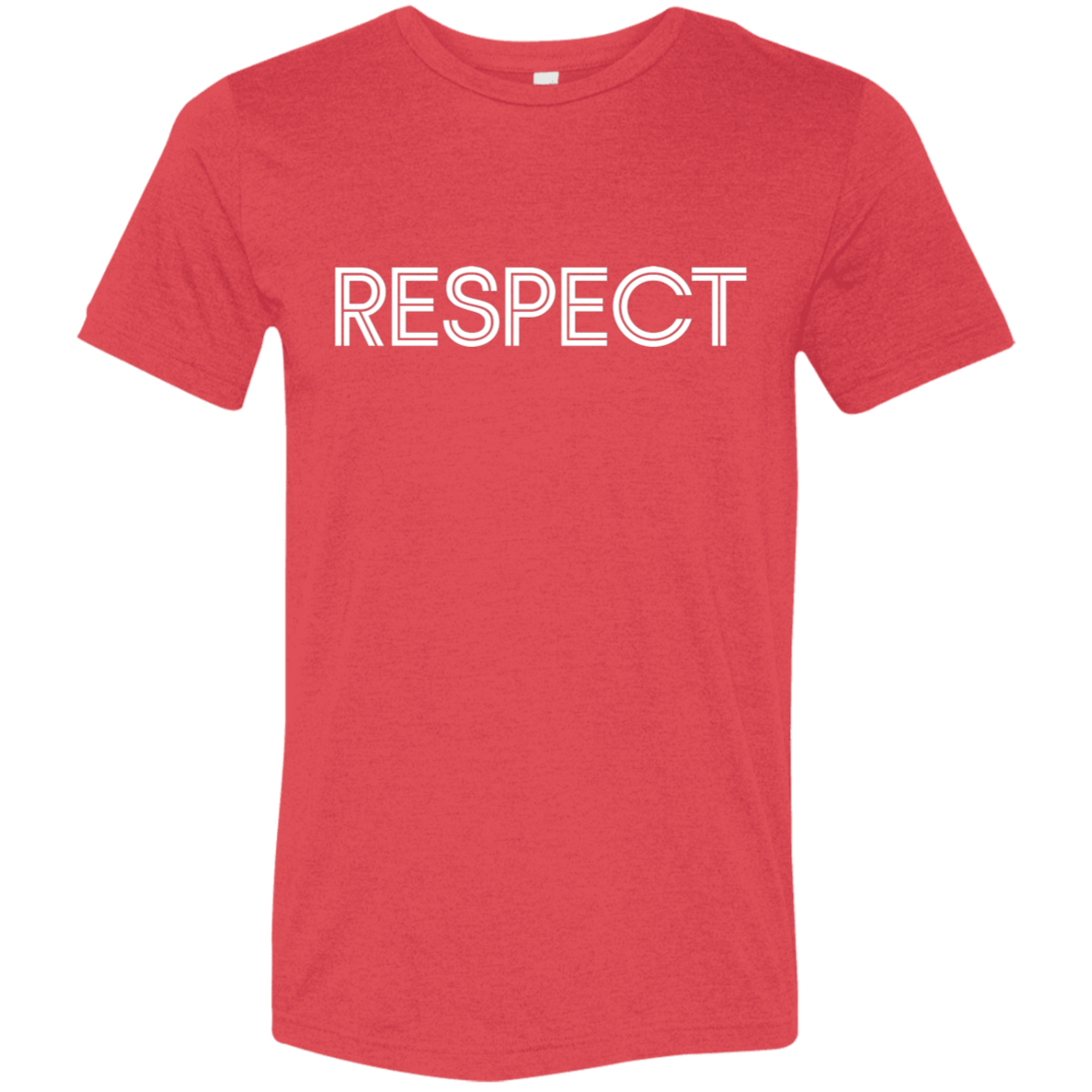 "RESPECT" Tri-blend T-shirt | BetterSaid.co
