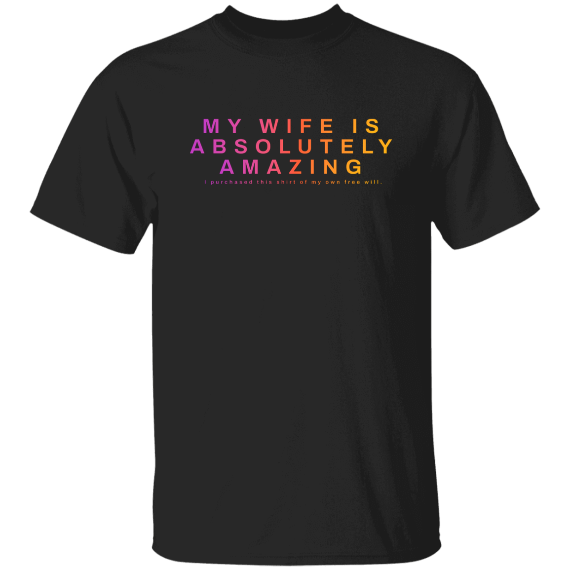 "My Wife Is Absolutely Amazing" Mens Cotton T-shirt | BetterSaid.co