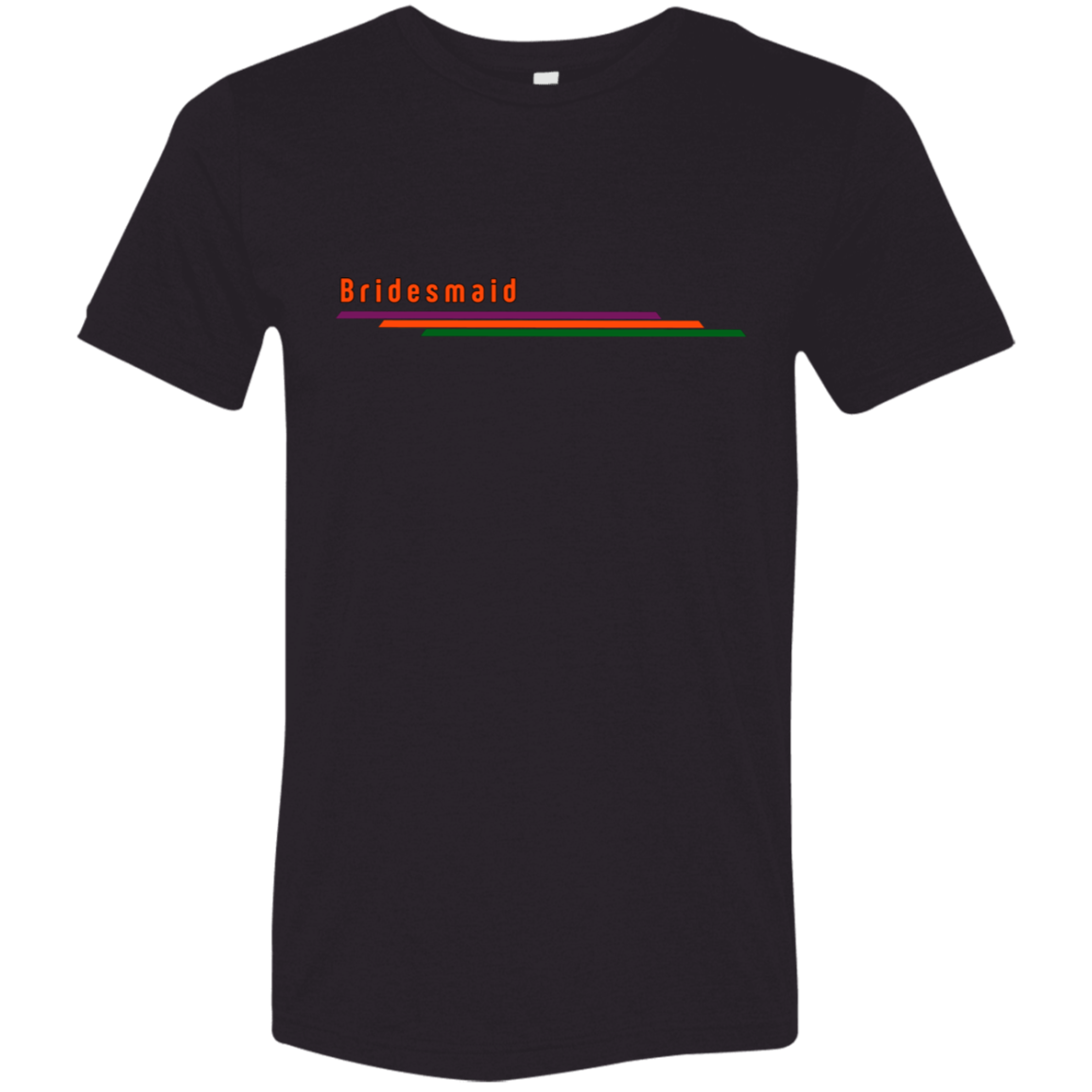 "Bridesmaid" Tri-blend T-shirt | BetterSaid.co