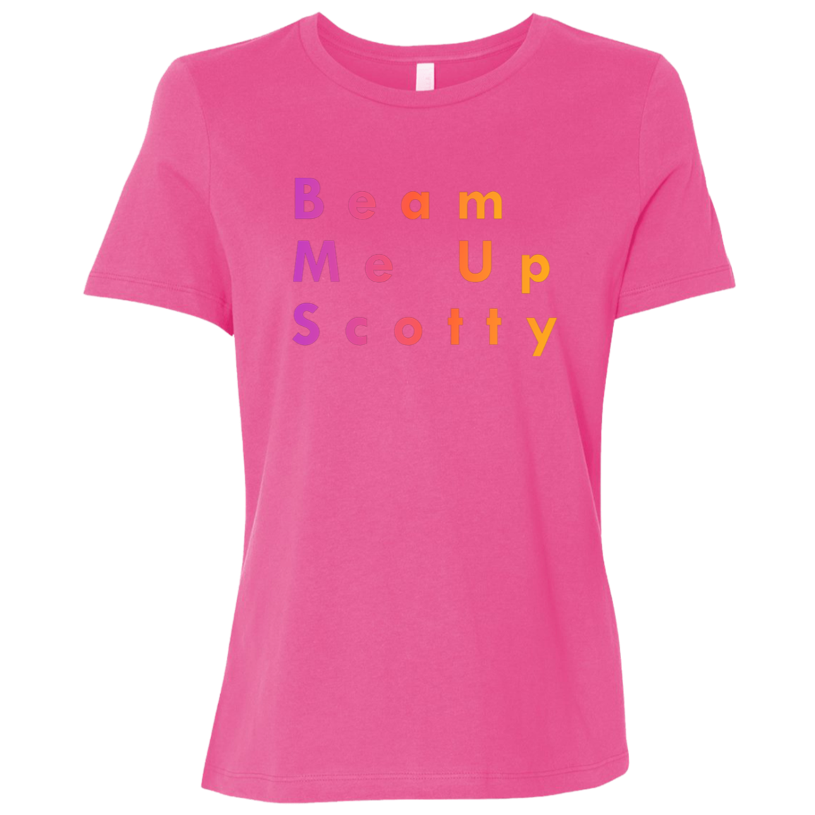 "Beam Me Up Scotty" Womens Relaxed T-shirt | BetterSaid.co