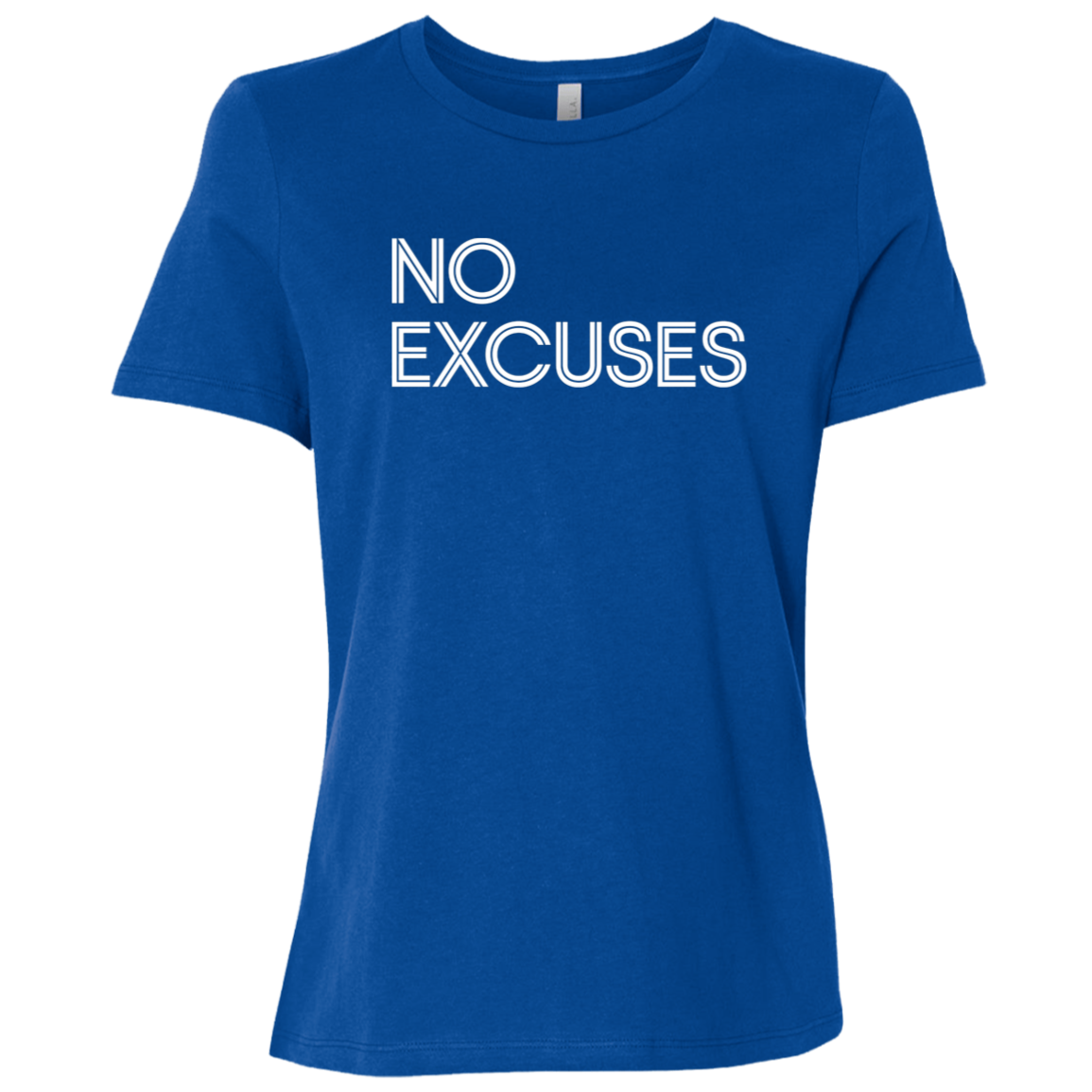 "No Excuses" Womens Relaxed T-shirt | BetterSaid.co