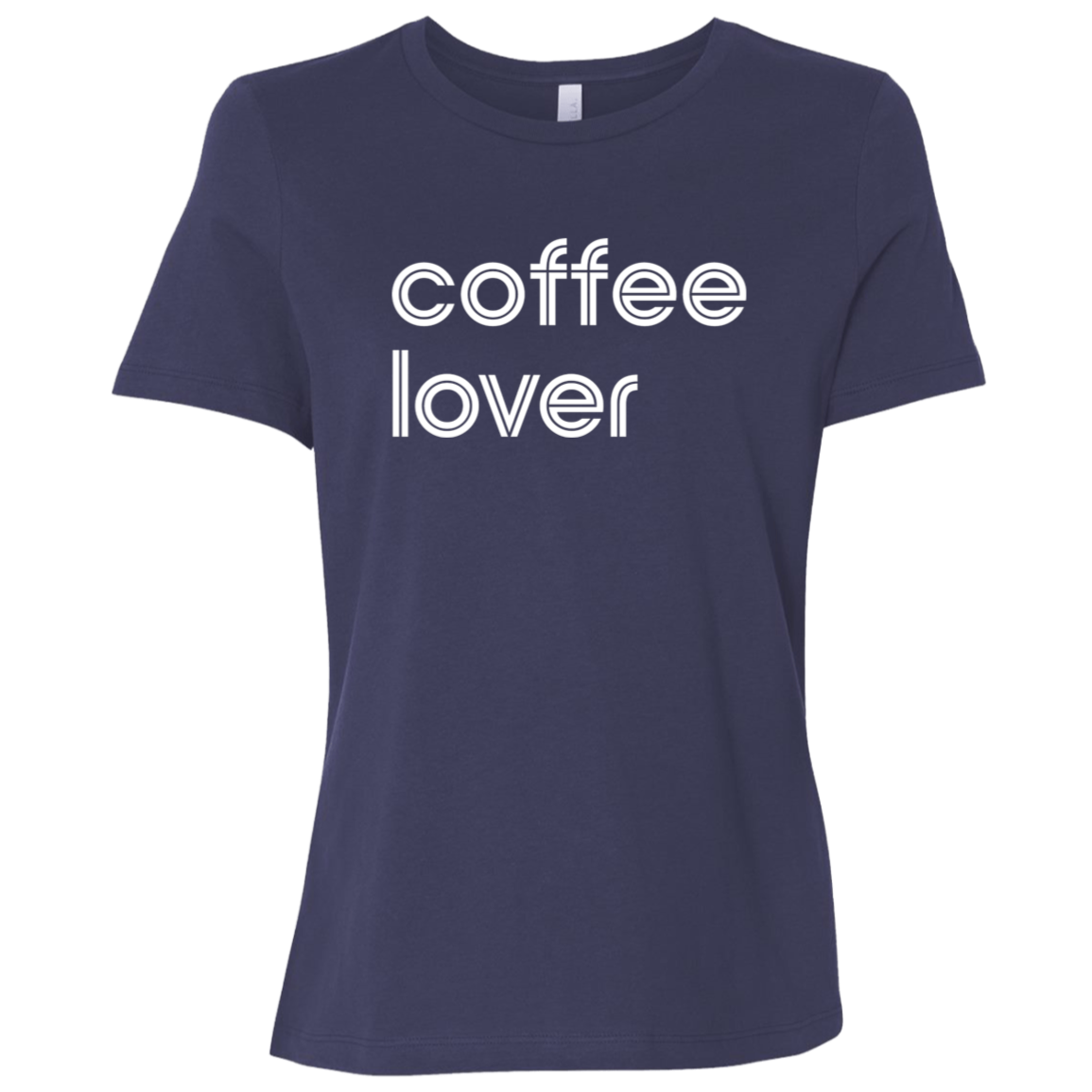 "Coffee lover." Womens Relaxed T-shirt | BetterSaid.co