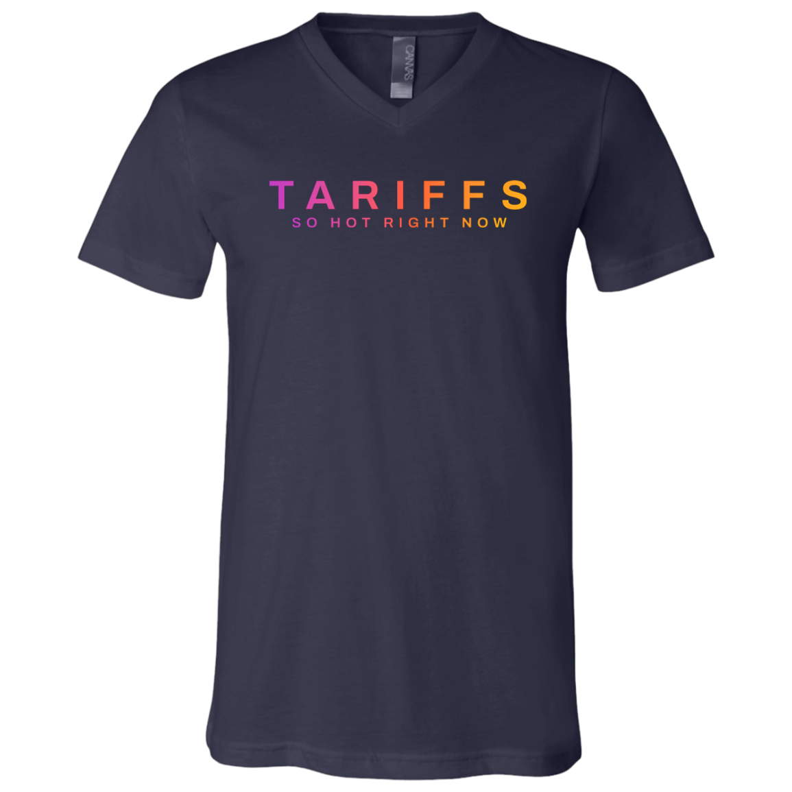 "Tariffs. So hot right now." Mens V-neck T-shirt | BetterSaid.co