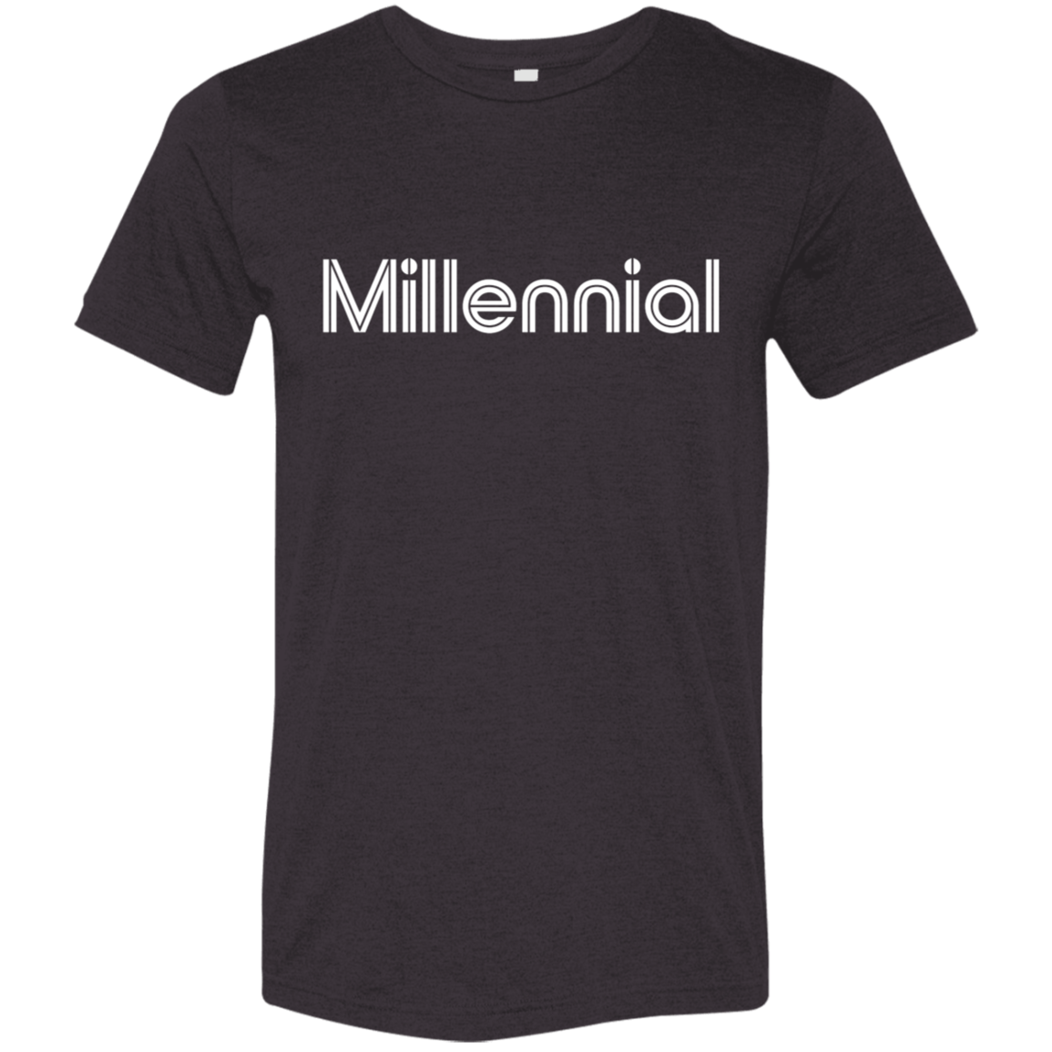 "Millennial" Tri-blend T-shirt | BetterSaid.co
