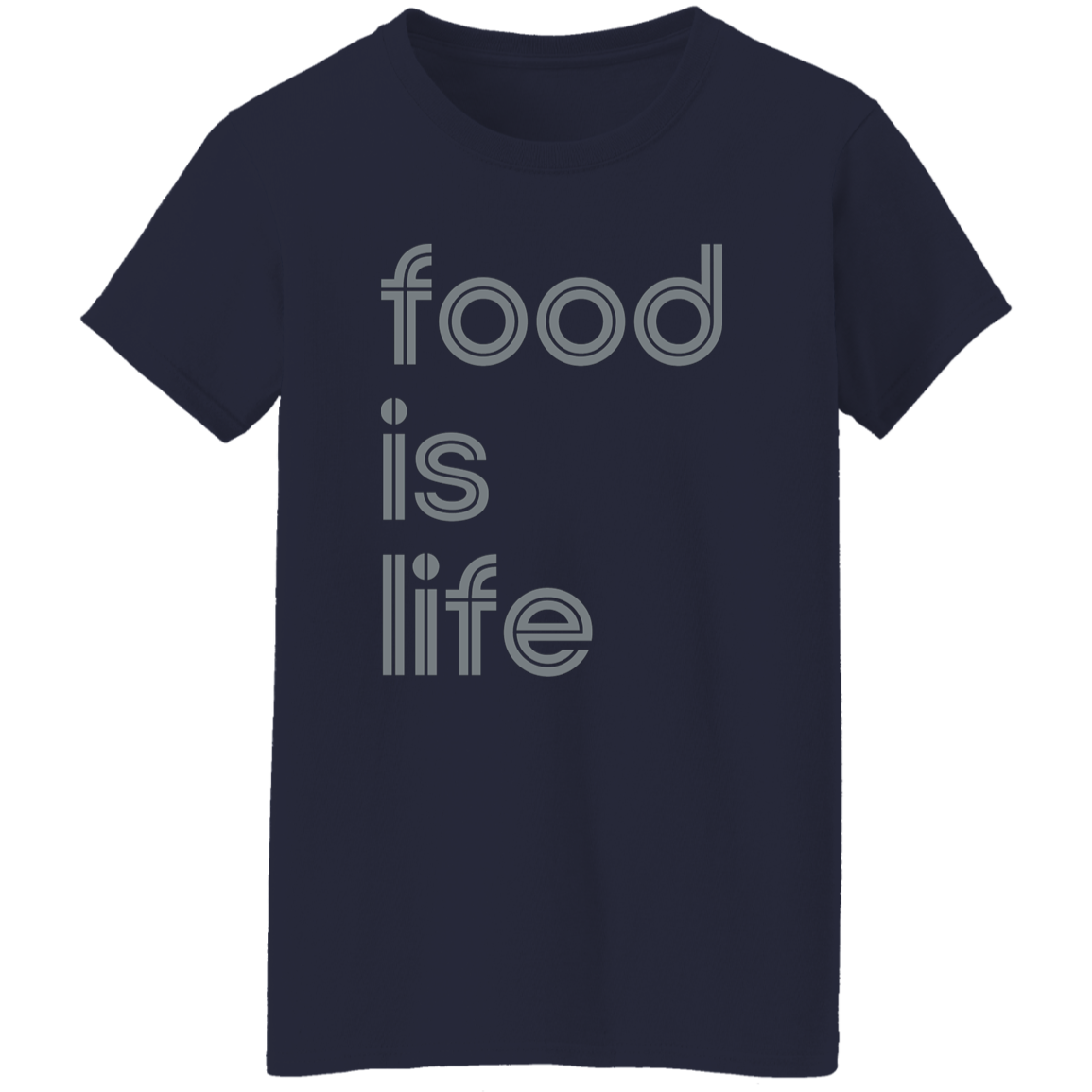 "Food is life." Womens T-shirt | BetterSaid.co