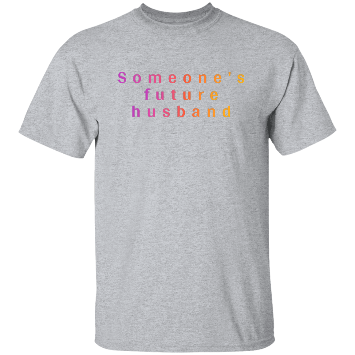 "Somone's future husband" Mens T-shirt | BetterSaid.co