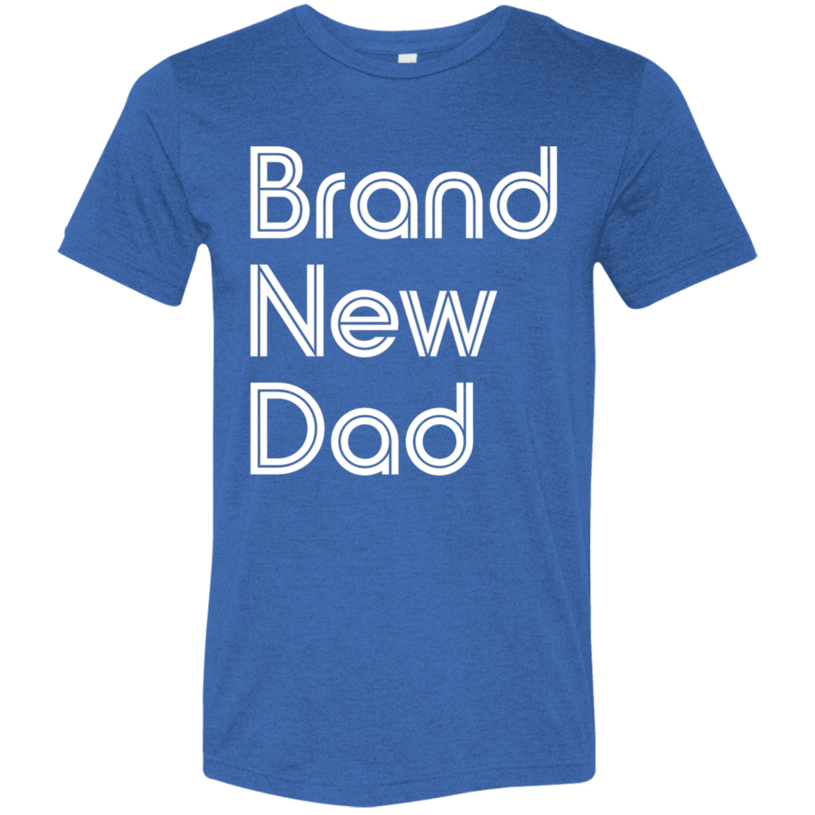 "New Dad" Tri-blend T-shirt | BetterSaid.co