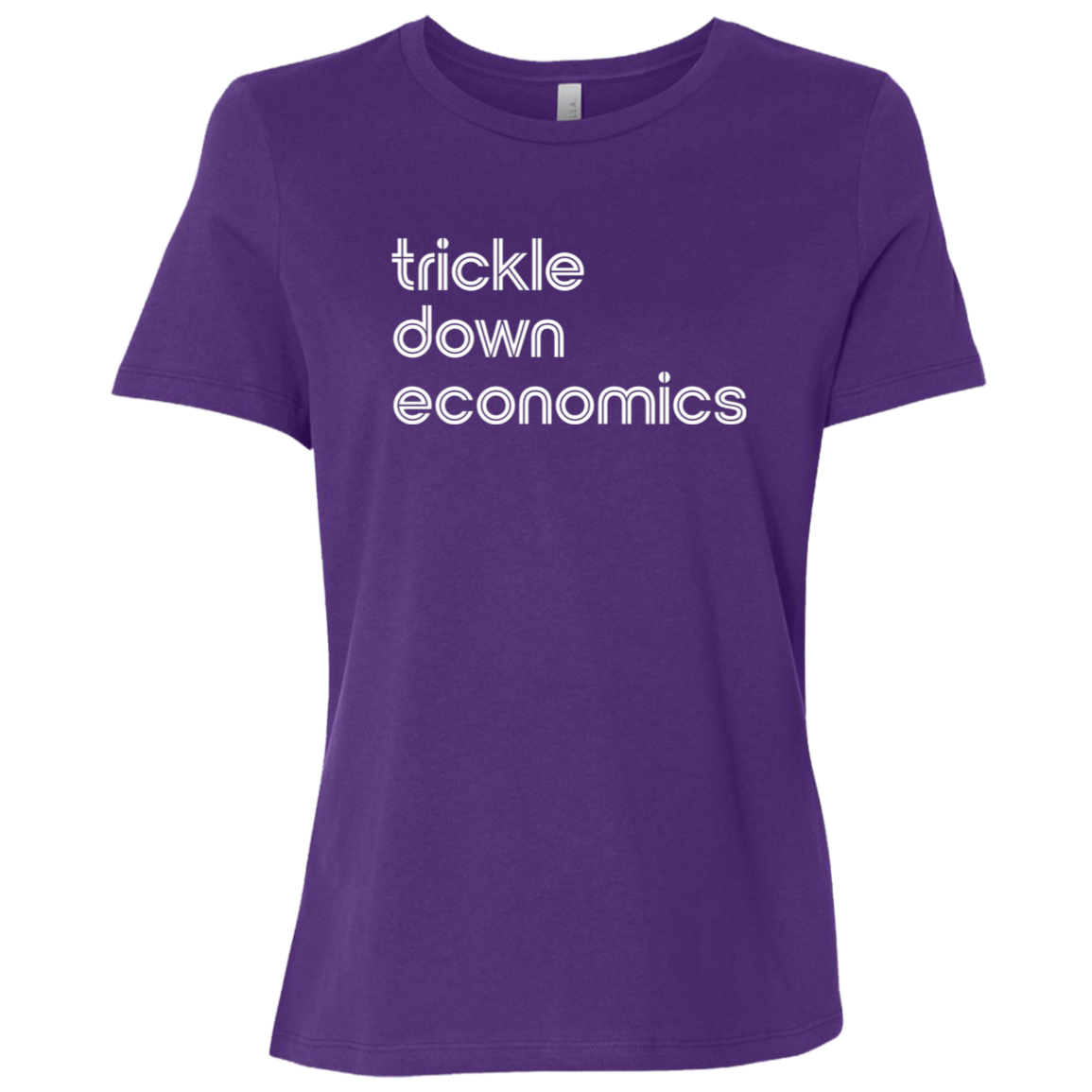 "Trickle-down economics." Womens Relaxed T-shirt | BetterSaid.co
