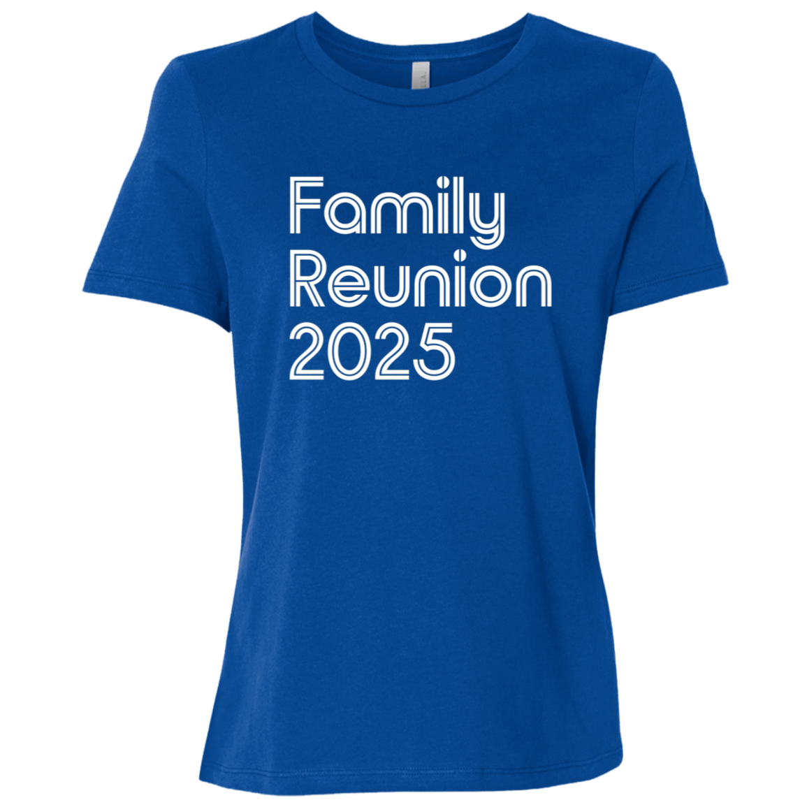"Family Reunion 2025" Womens Relaxed T-shirt | BetterSaid.co