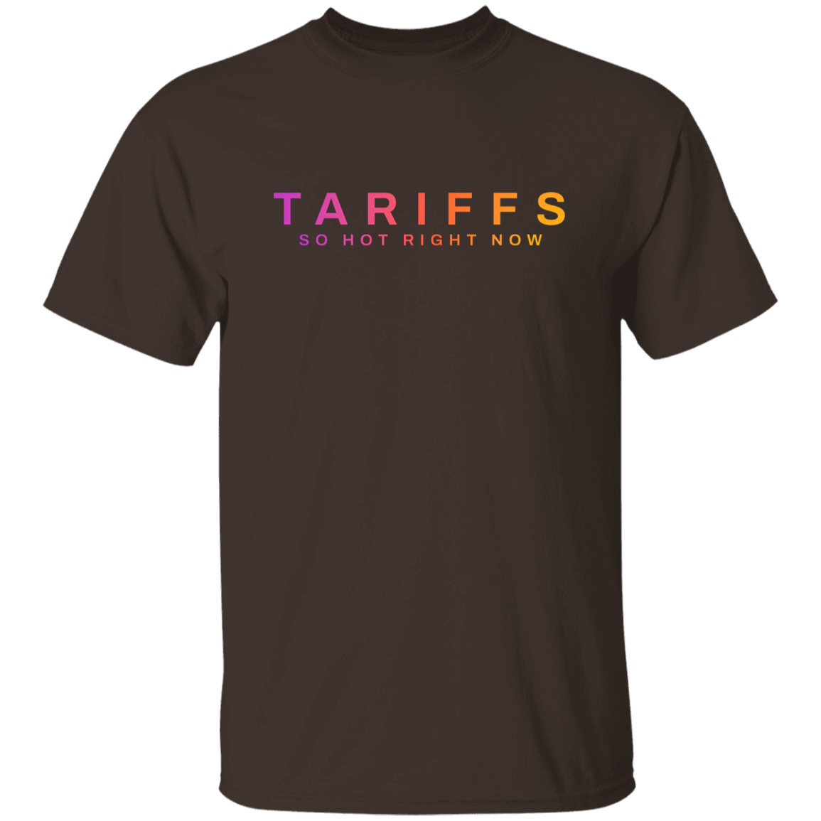 "Tariffs. So hot right now." Mens Cotton T-shirt | BetterSaid.co