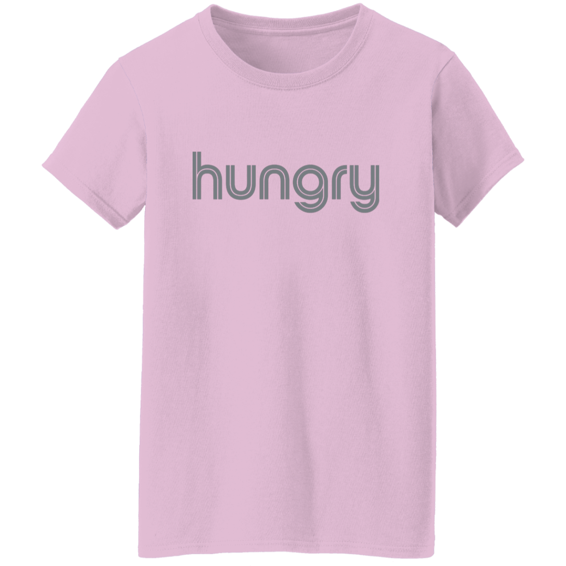 "Hungry" Womens T-shirt | BetterSaid.co