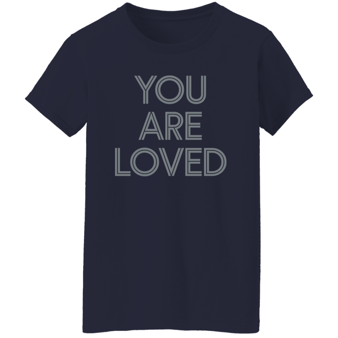 "You are loved." Womens T-shirt | BetterSaid.co