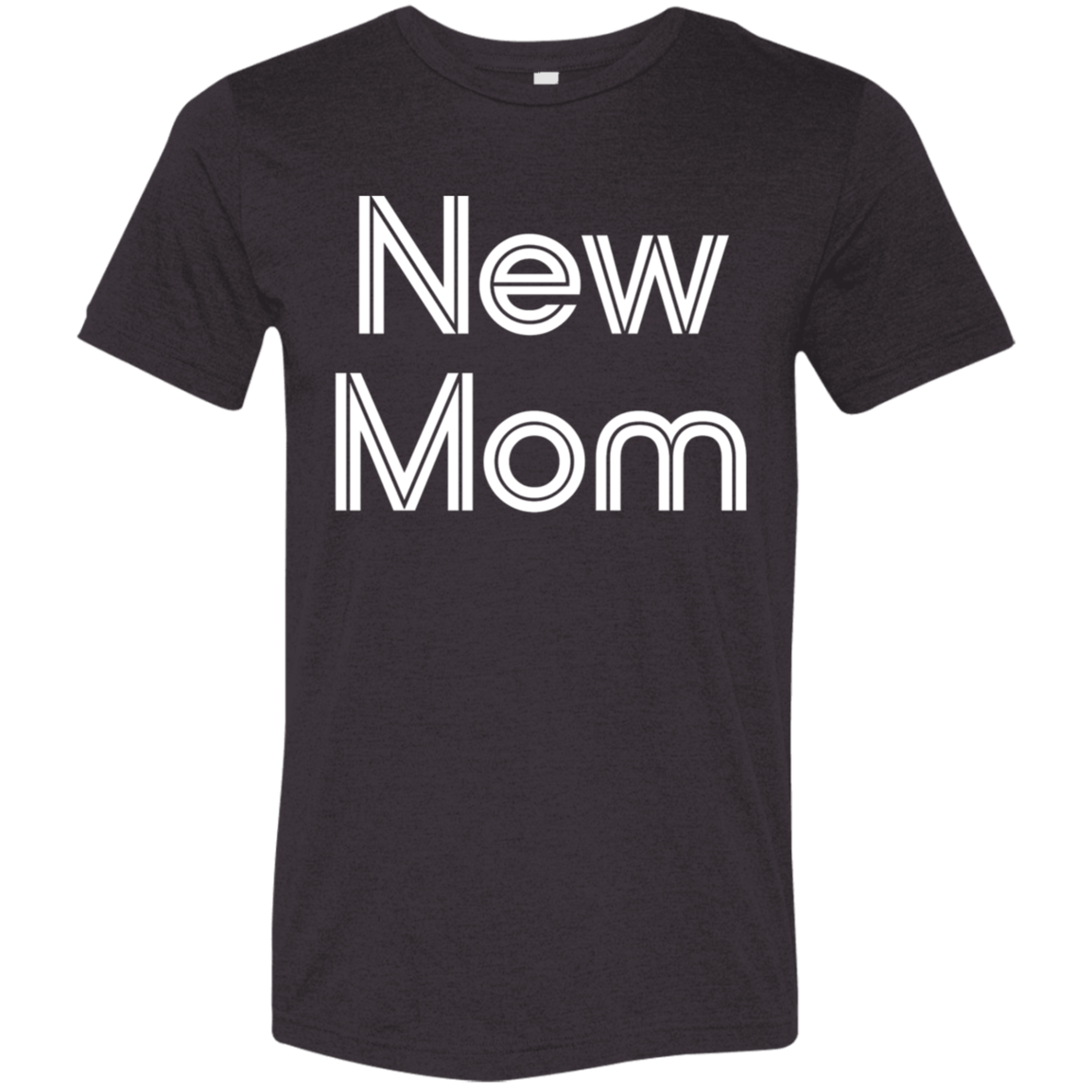 "New Mom" Tri-blend T-shirt | BetterSaid.co