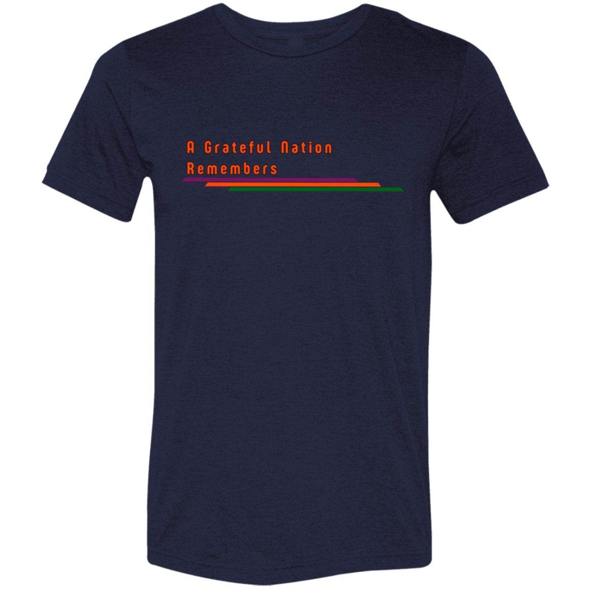 "A Grateful Nation Remembers" Tri-blend T-shirt | BetterSaid.co