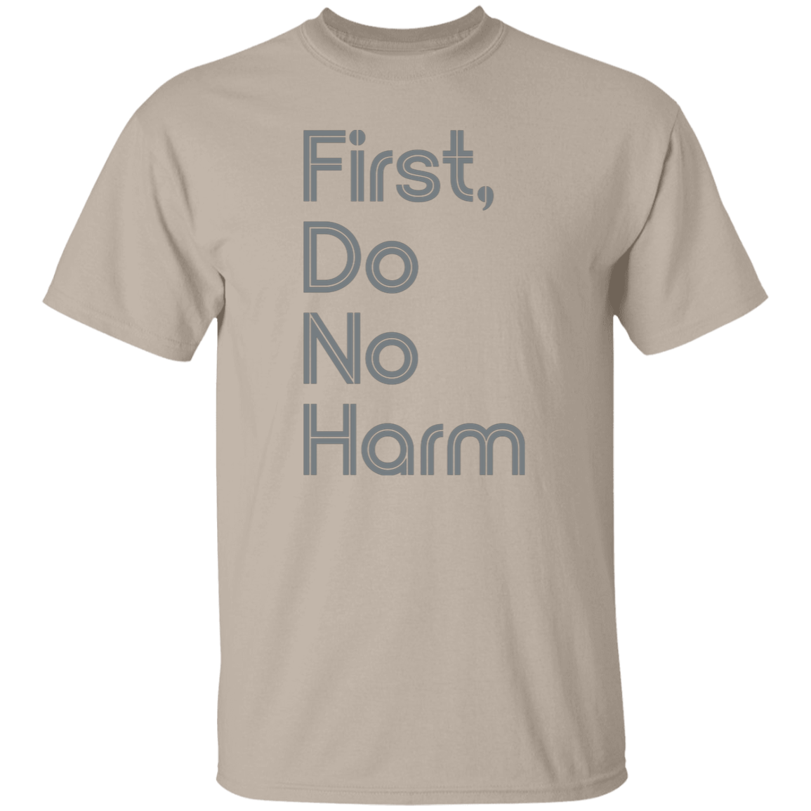 "First, Do No Harm." Mens T-shirt | BetterSaid.co