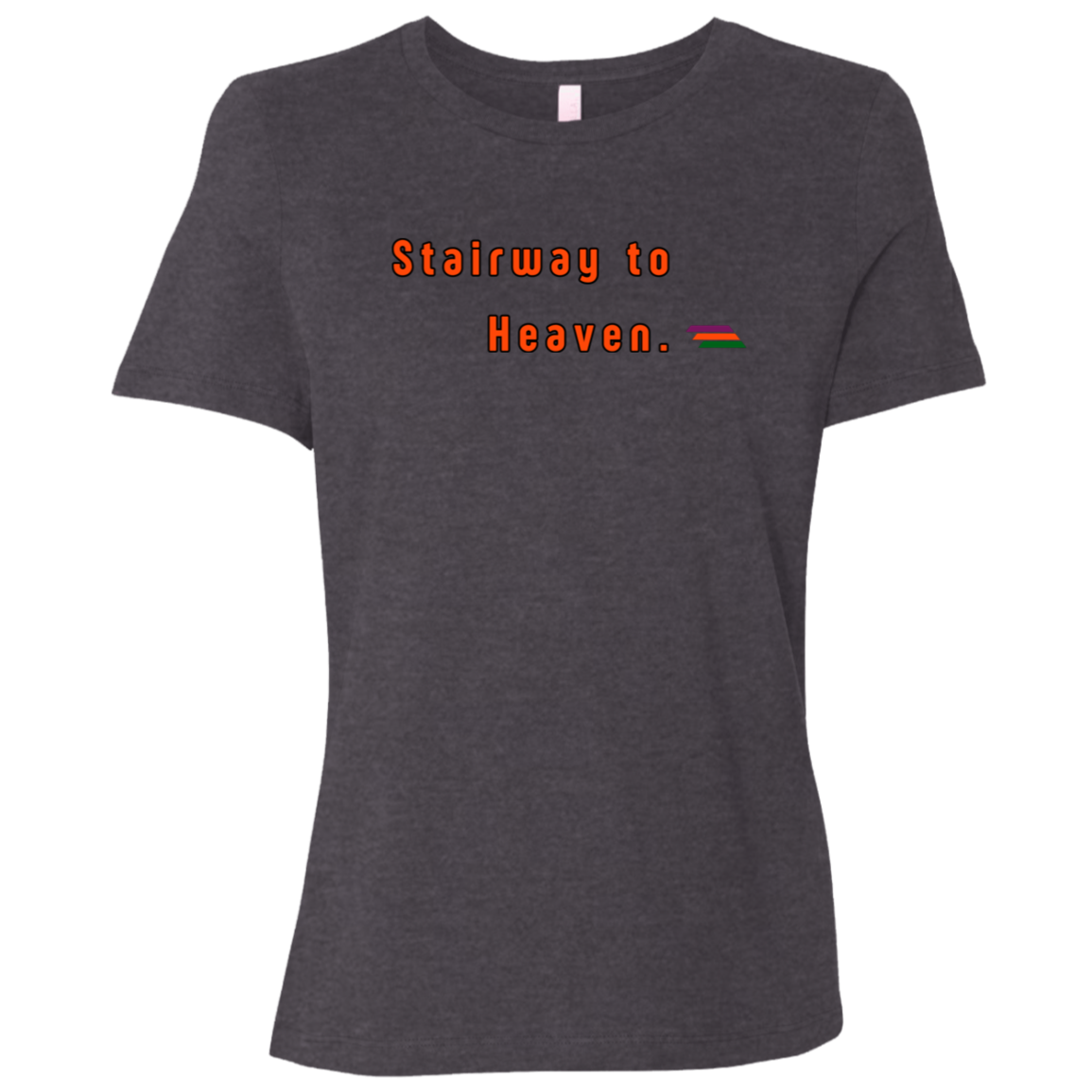 "Stairway to Heaven." Womens T-shirt | BetterSaid.co