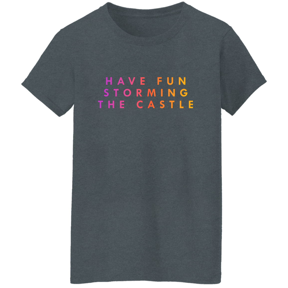"Have fun storming the castle" Womens Cotton T-shirt | BetterSaid.co