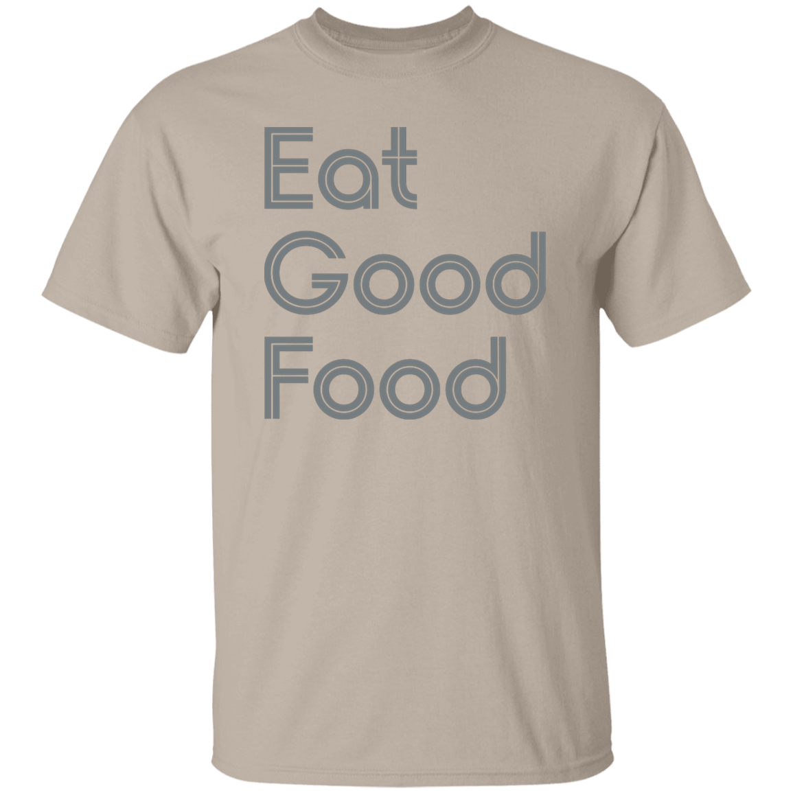 "Eat good food." Mens T-shirt | BetterSaid.co