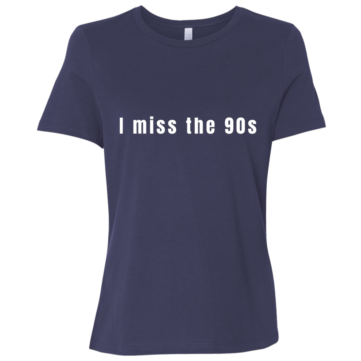 "I miss the 90s" Womens Relaxed T-shirt