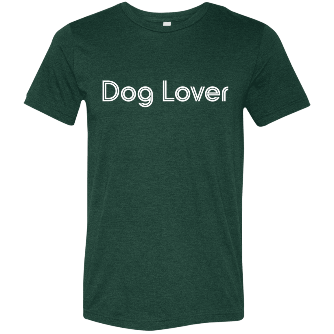 "Dog lover." Tri-blend T-shirt | BetterSaid.co