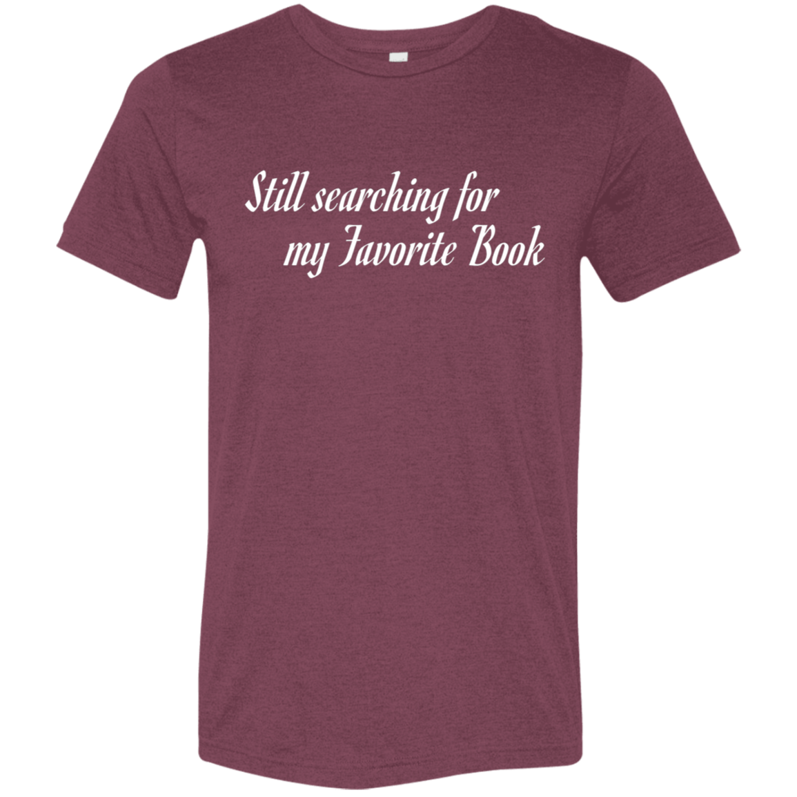 "Favorite Book" Tri-blend T-shirt (white font) | BetterSaid.co