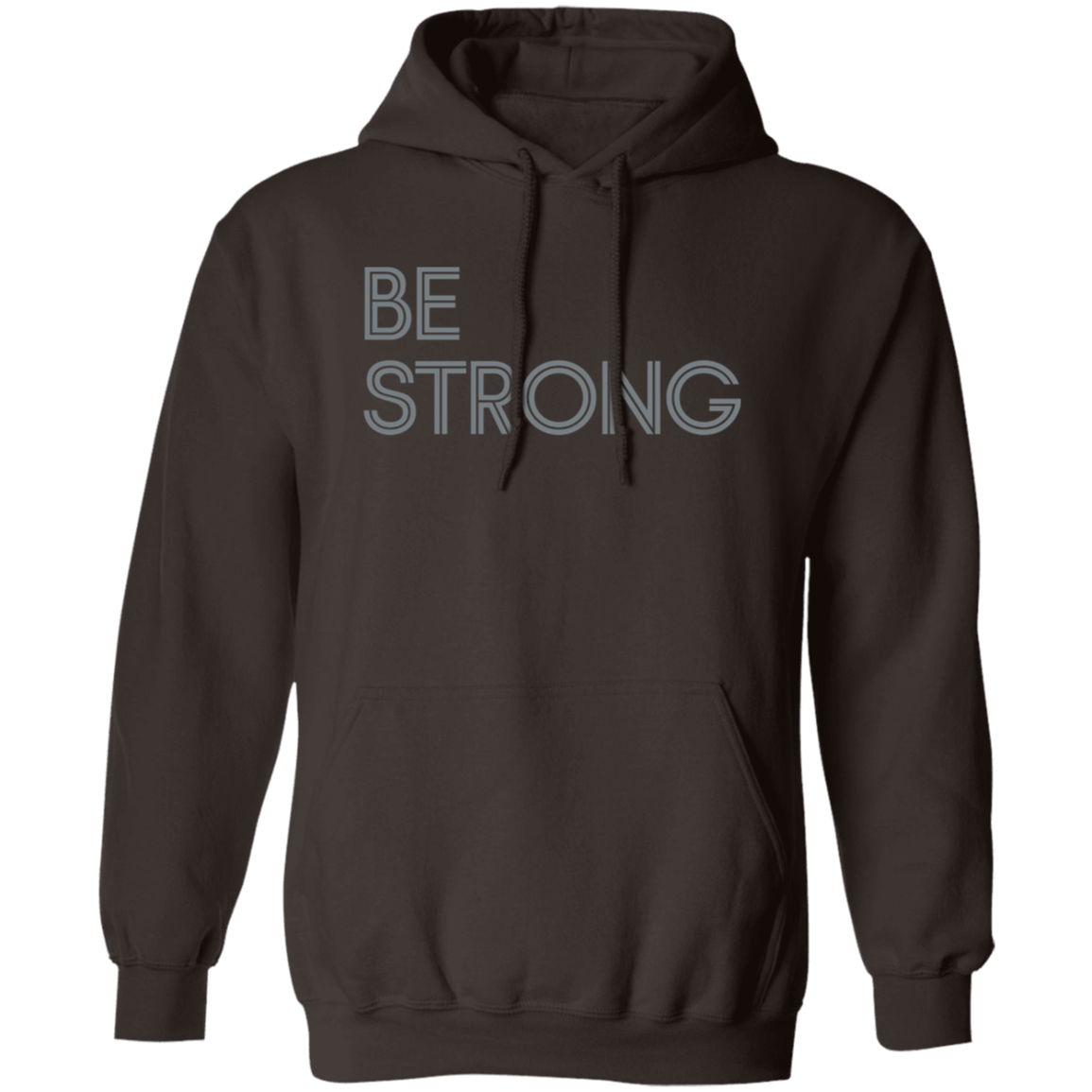 "Be strong." Pullover Hoodie | BetterSaid.co